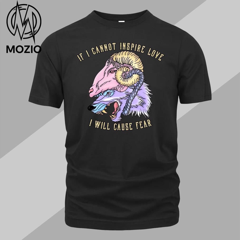 Abprallen if I cannot inspre love I will cause fear shirt