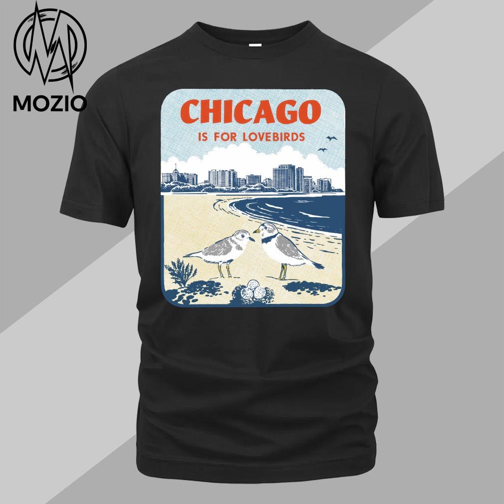 Chicago is for lovebirds shirt