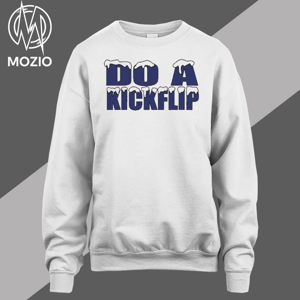 Do A Kickflip T-shirt, hoodie, longsleeve, sweatshirt, v-neck tee