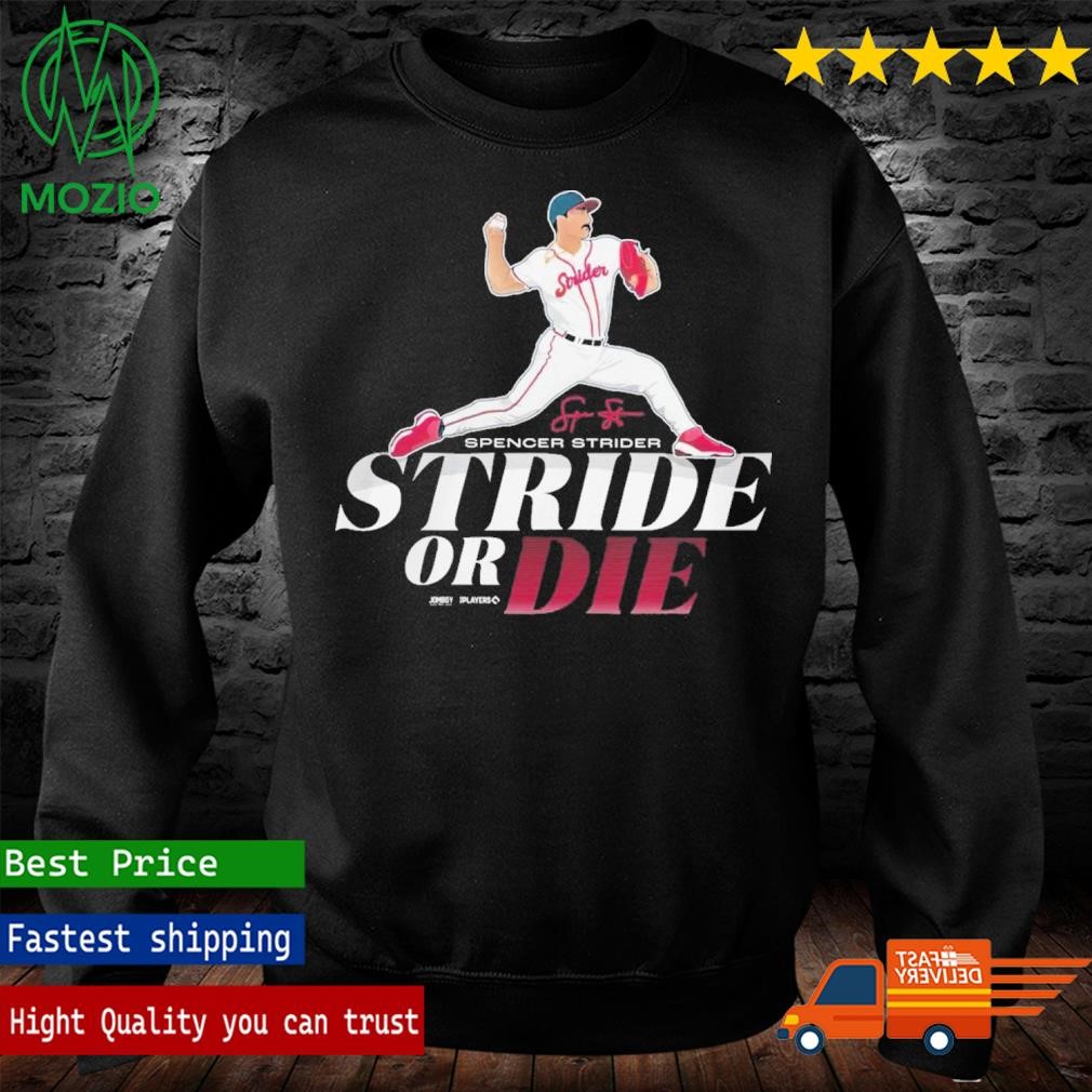 Official atlanta Braves Spencer Strider #99 Stride Or Die Shirt