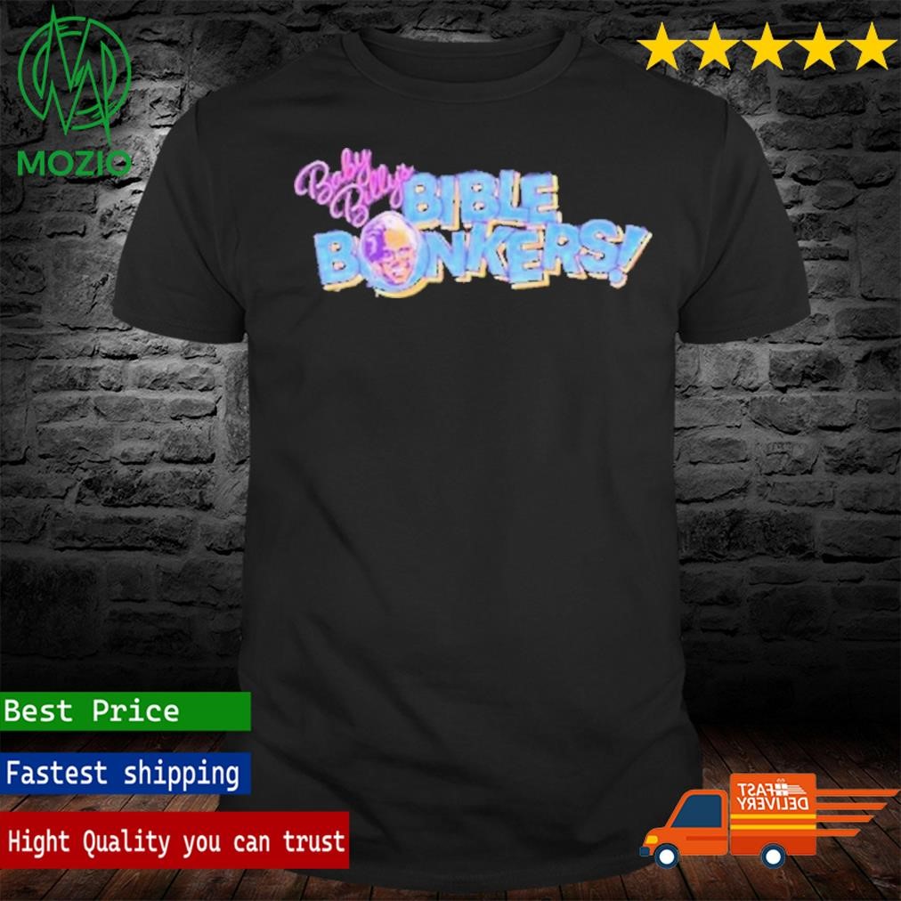 Official baby Billy’s Bible Bonkers Shirt