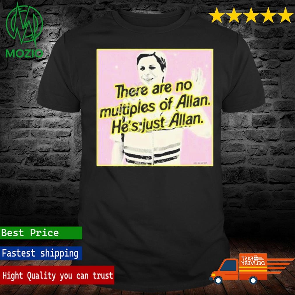 Official barbiethemovie X Bosssdog There Are No Multiples Of Allan He’s Just Allan T Shirt