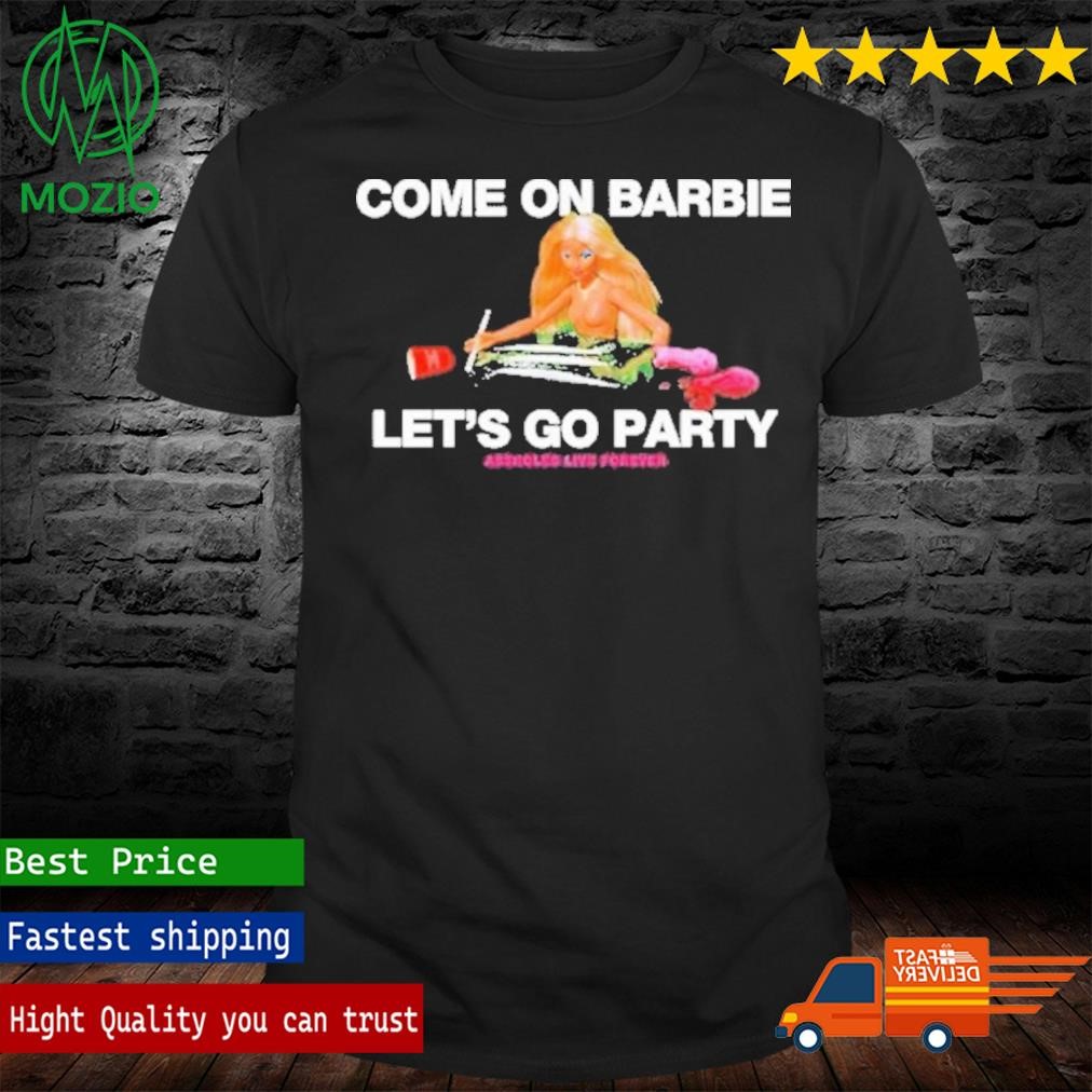 Official come On Barbie Let’s Go Party Shirt