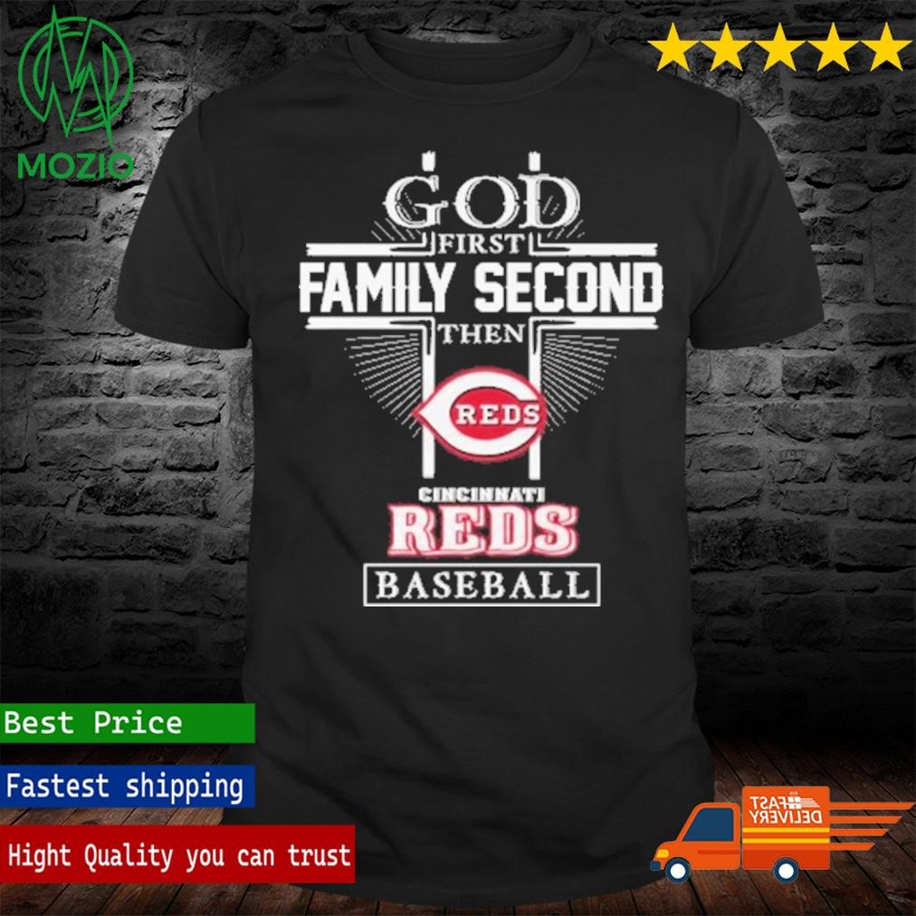 Official god First Family Second Then Cincinnati Reds Baseball T