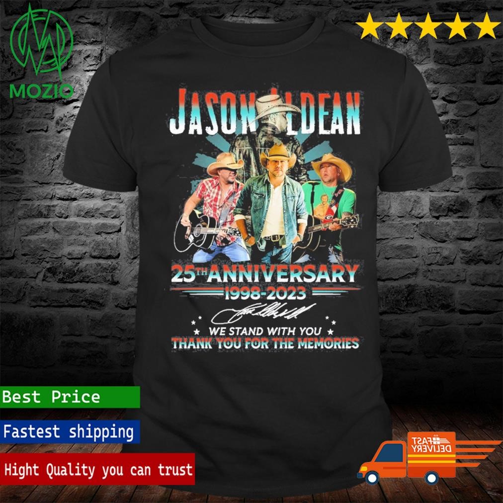 Official jason Aldean 25th Anniversary 1998 2023 We Stand With You Memories T Shirt