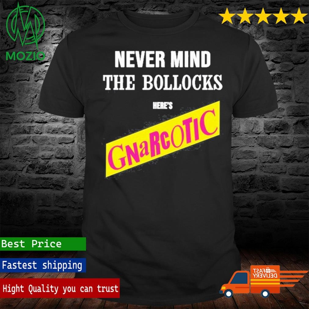 Official never Mind The Bollocks Here’s Gnarcotic Shirt