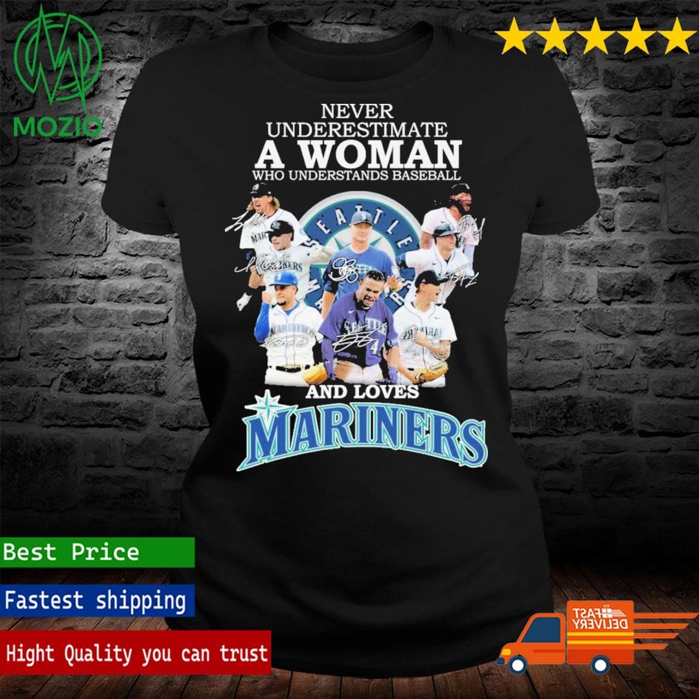 Official never Underestimate A Woman Who Understands Baseball And Loves Mariners  T Shirt, hoodie, sweater, long sleeve and tank top