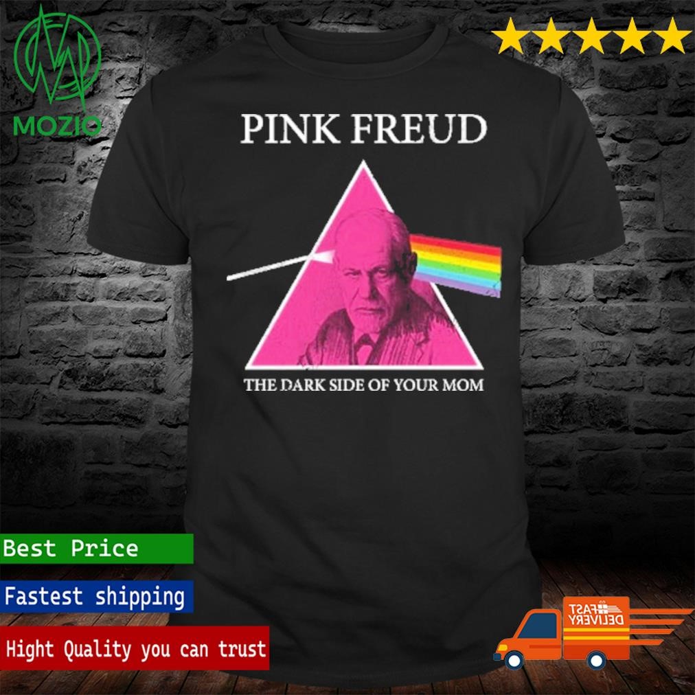 Official nice pink Freud The Dark side of your mom 2023 shirt