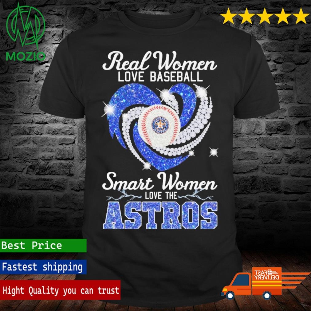 Official real Women Love Baseball Smart Women Love The Houston Astros 2023  Shirt, hoodie, sweater, long sleeve and tank top