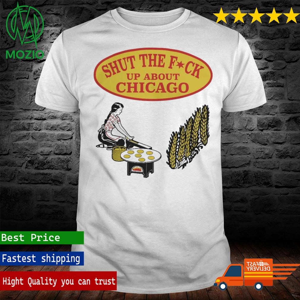 Official shut Th F Up About Chicago Tortillas Shirt