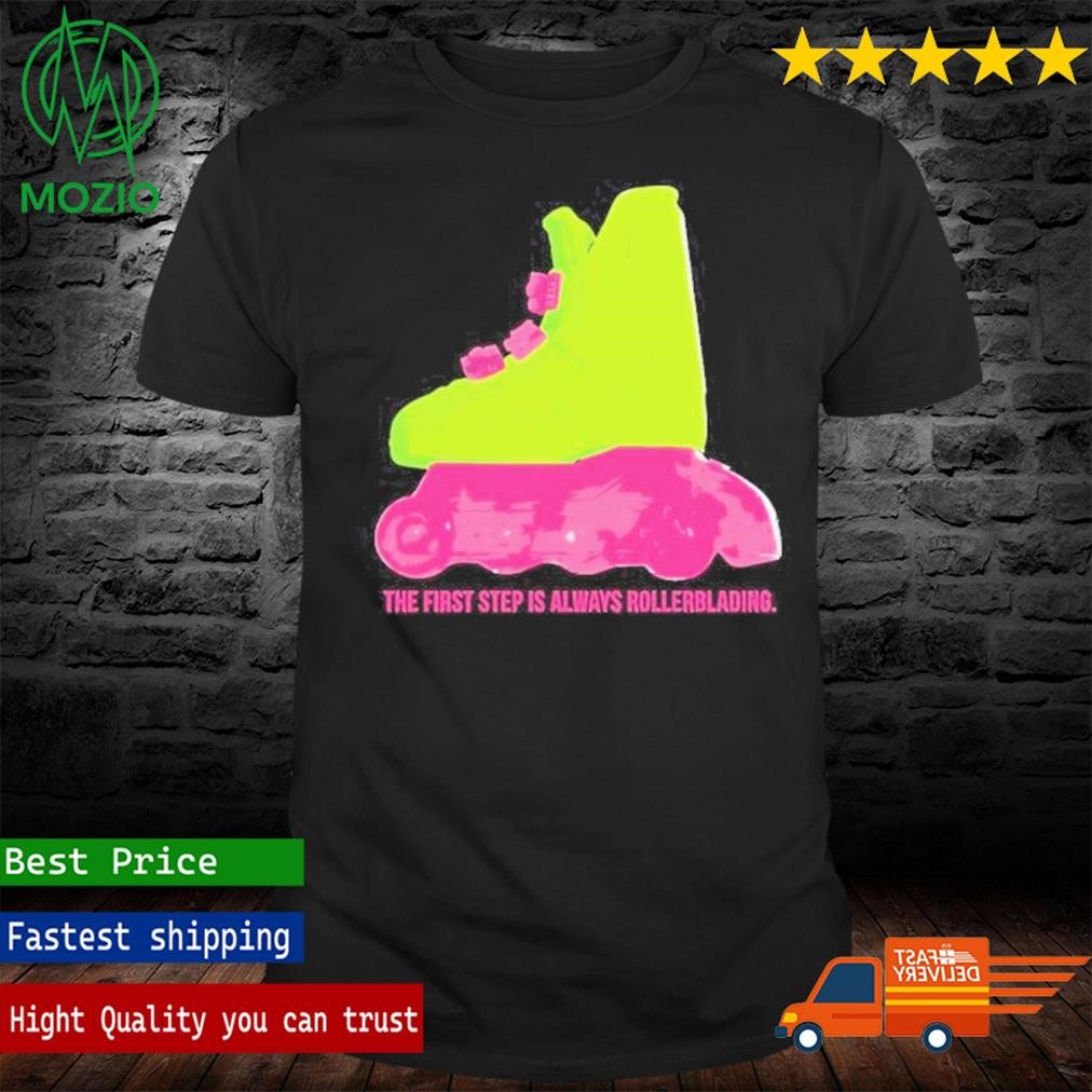Official the First Step Is Always Rollerblading 2023 Shirt