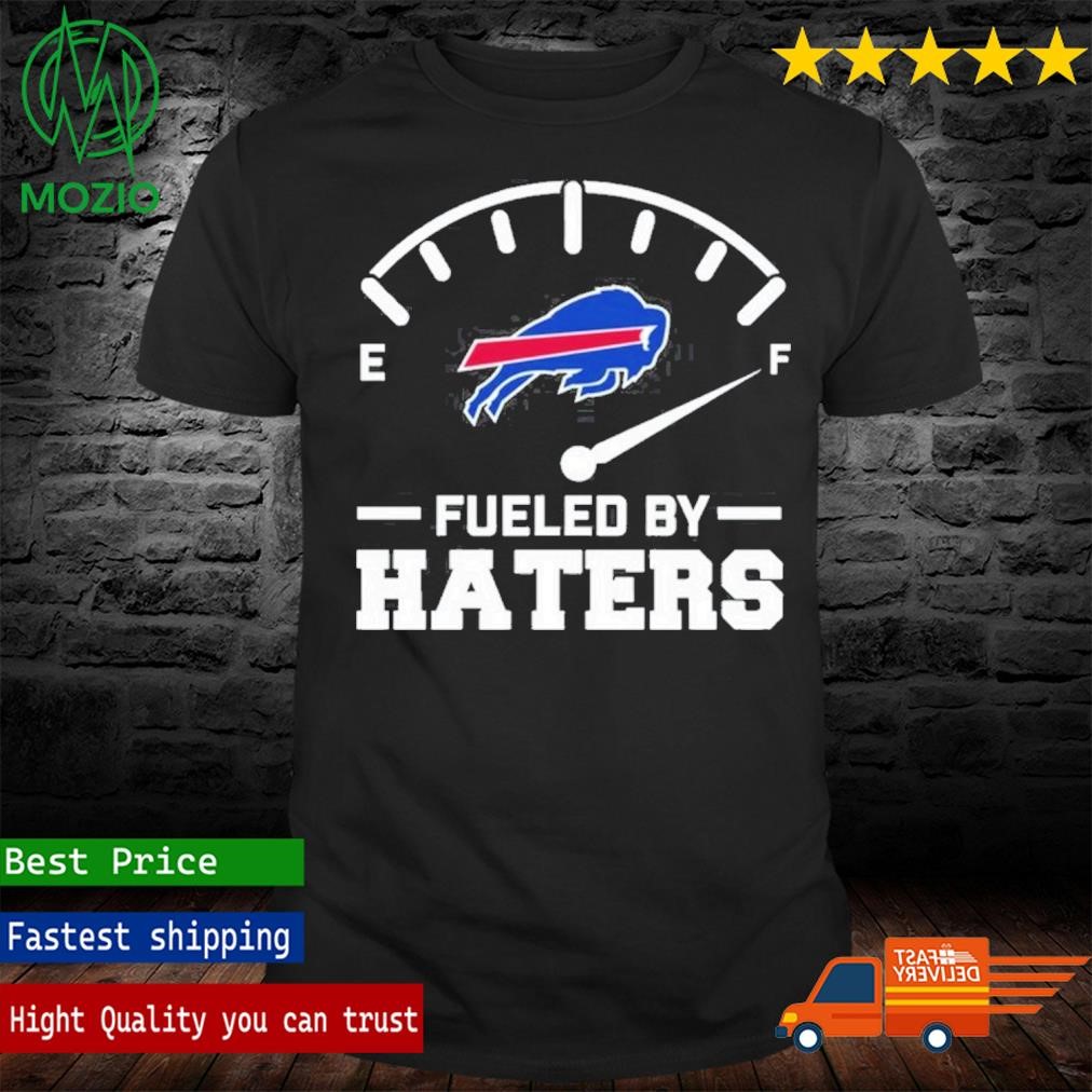 Fueled By Haters Buffalo Bills Shirt, hoodie, sweater, long sleeve