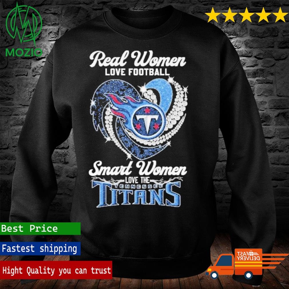Real Women Love Football Smart Women Love The Tennessee Titans T-Shirt,  hoodie, sweater, long sleeve and tank top