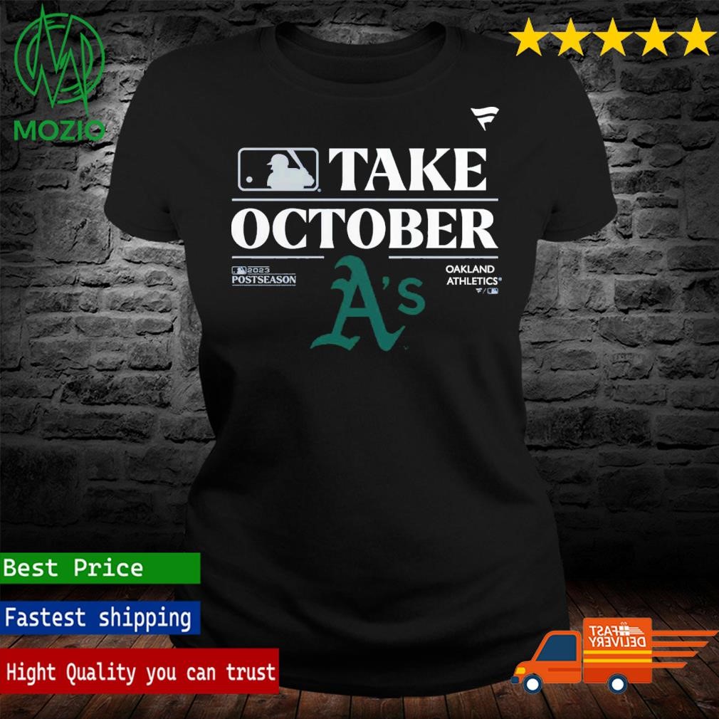 Oakland Athletics Take October Playoffs Postseason 2023 Shirt, hoodie,  sweater, long sleeve and tank top