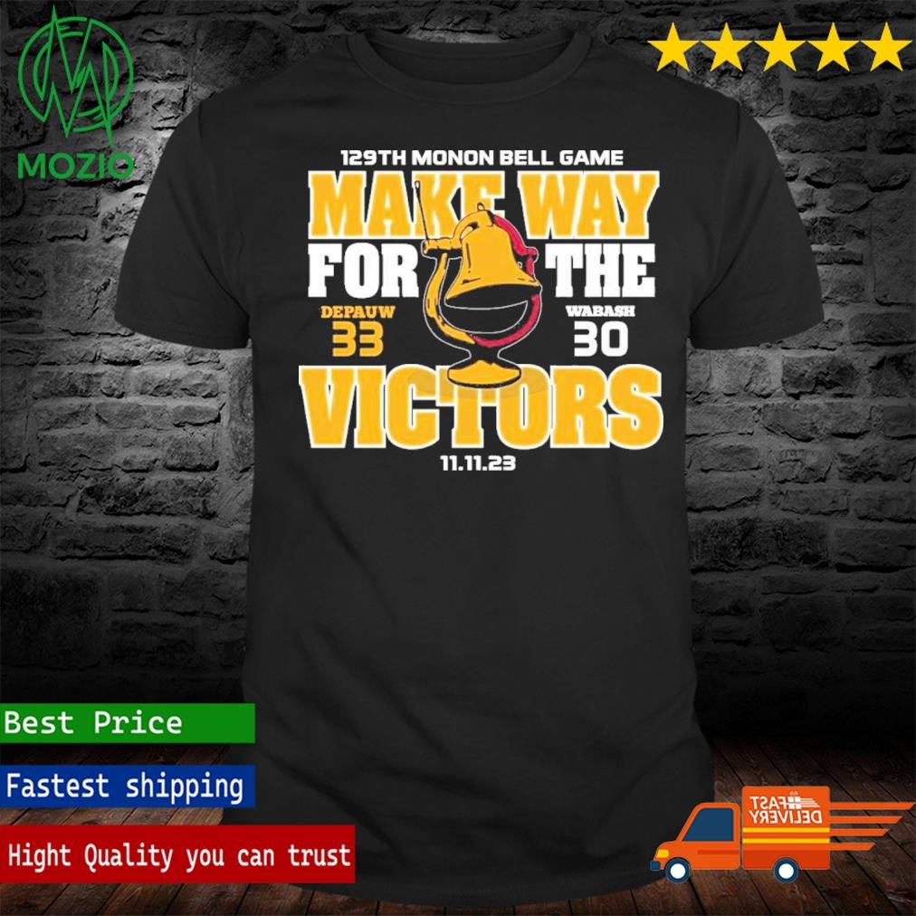 129th Monon Bell Game Make Way For The Depauw 33 Wabash 30 Victors 11 11 23 Shirt