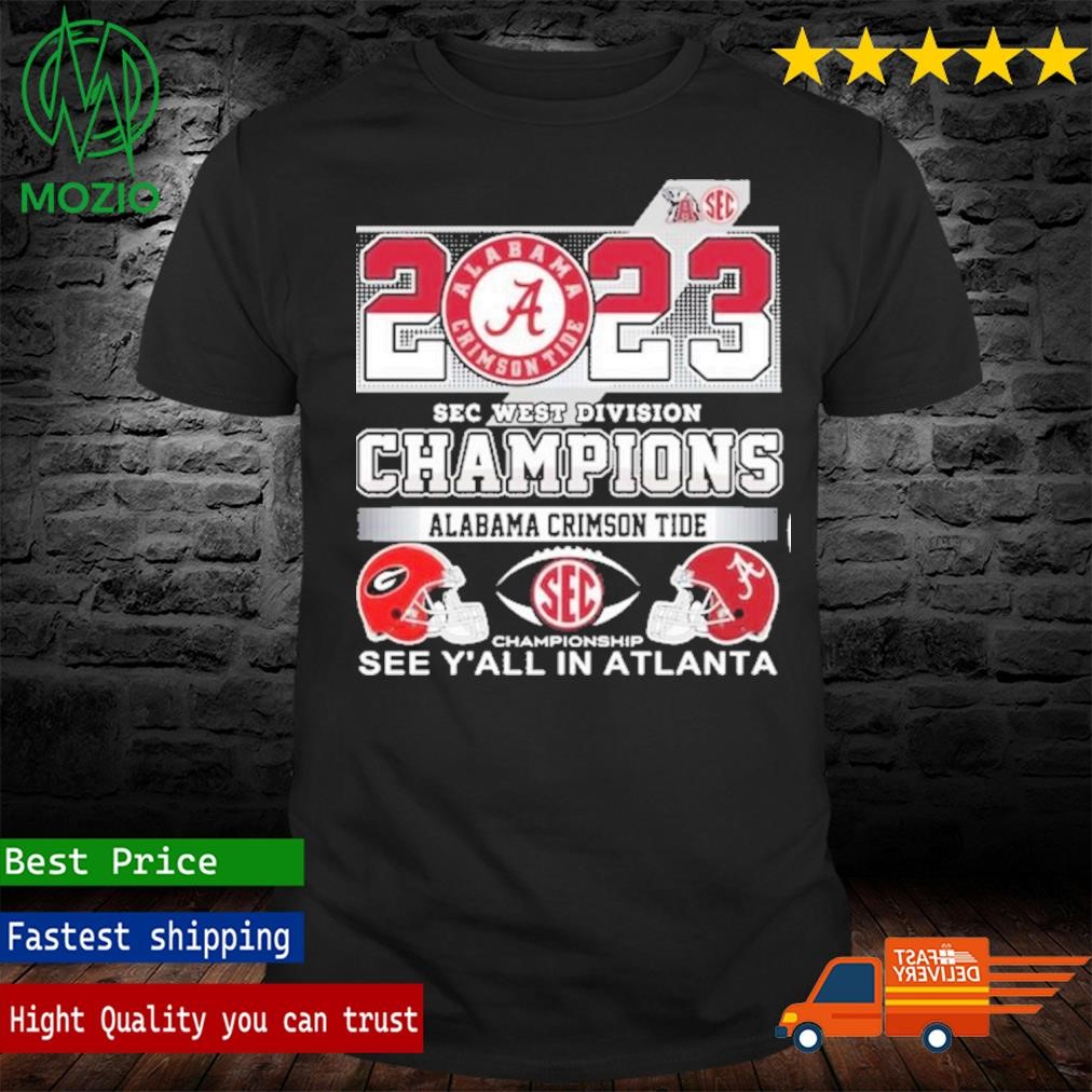 2023 SEC West Champions Alabama Crimson Tide See Y’All In Atlanta T-Shirt
