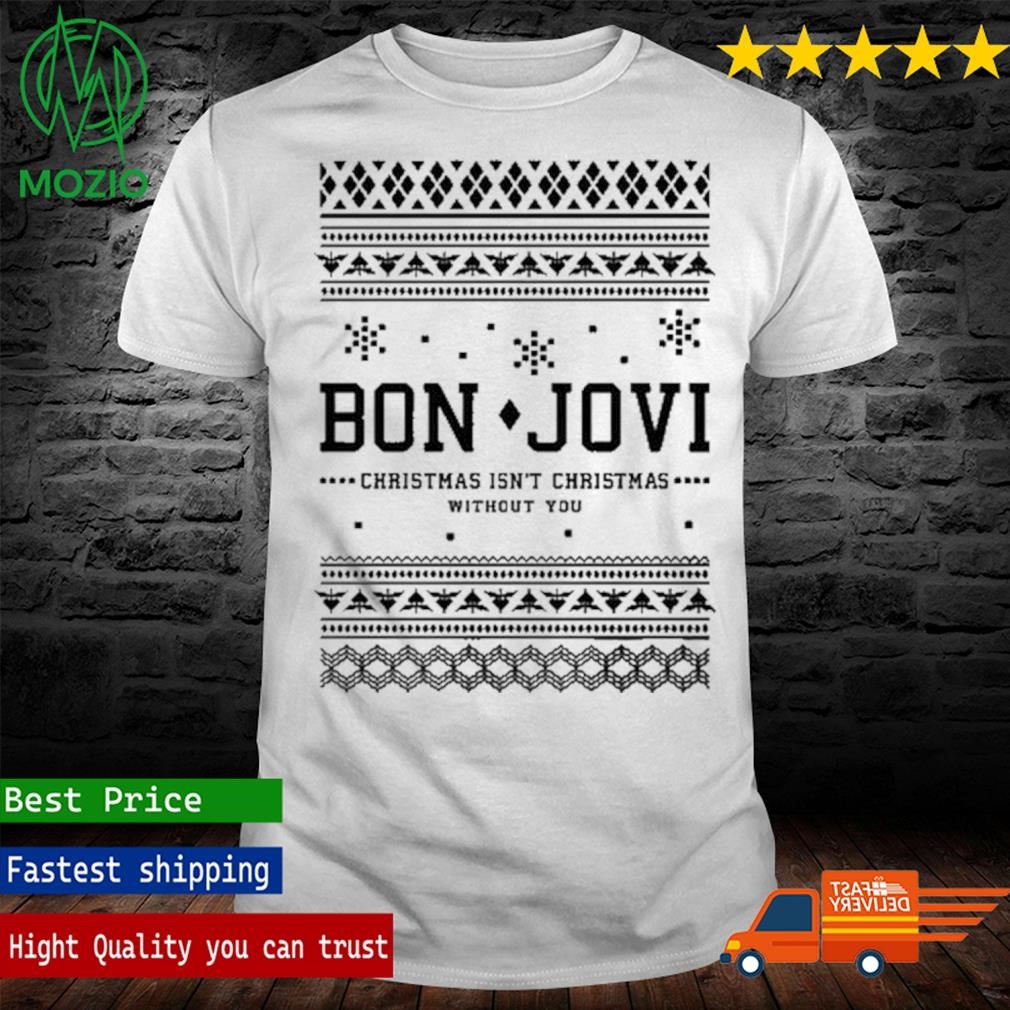 Bon Jovi Christmas Isn't Christmas Without You Shirt
