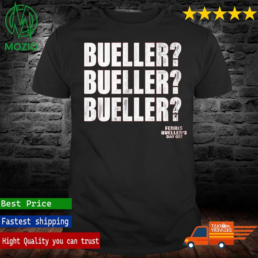 Bueller Bueller Bueller Day Off T-Shirt