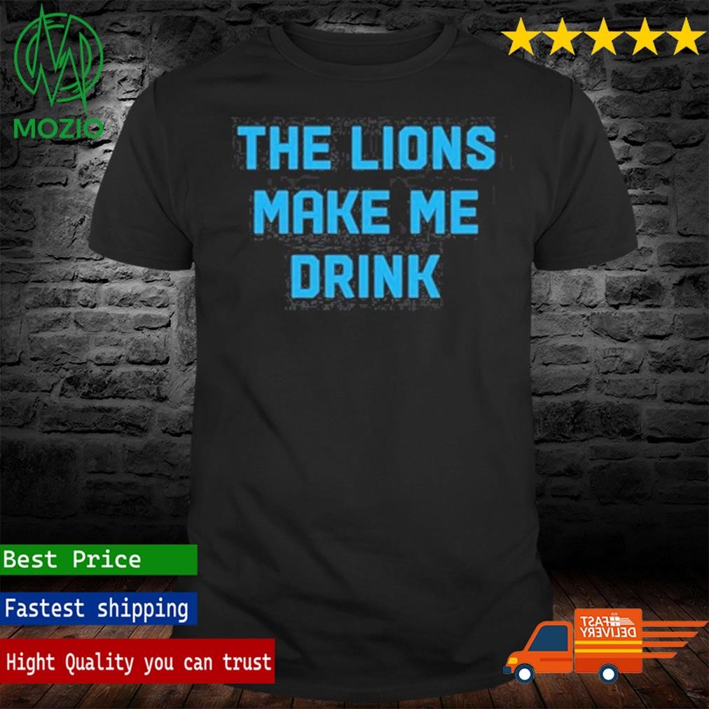 Cassandra Llamas The Lions Make Me Drink Shirt