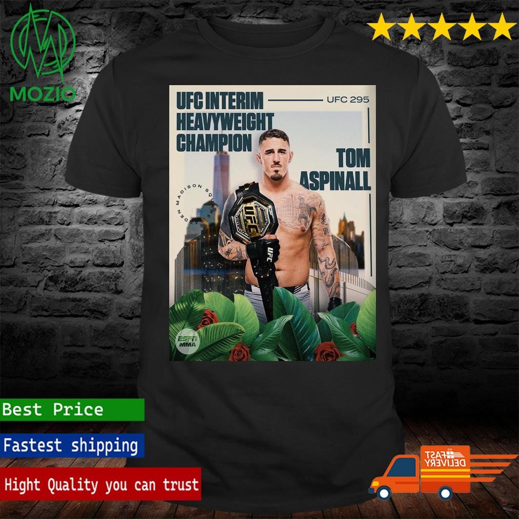 Congratulations to Tom Aspinall Is The UFC Interim Heavyweight Champion At UFC 295 Poster Shirt