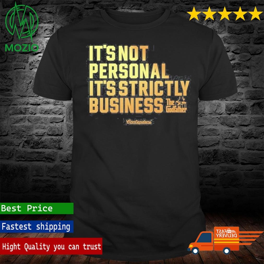 Contenders It's Not Personal It's Strictly Business The Godfather Shirt