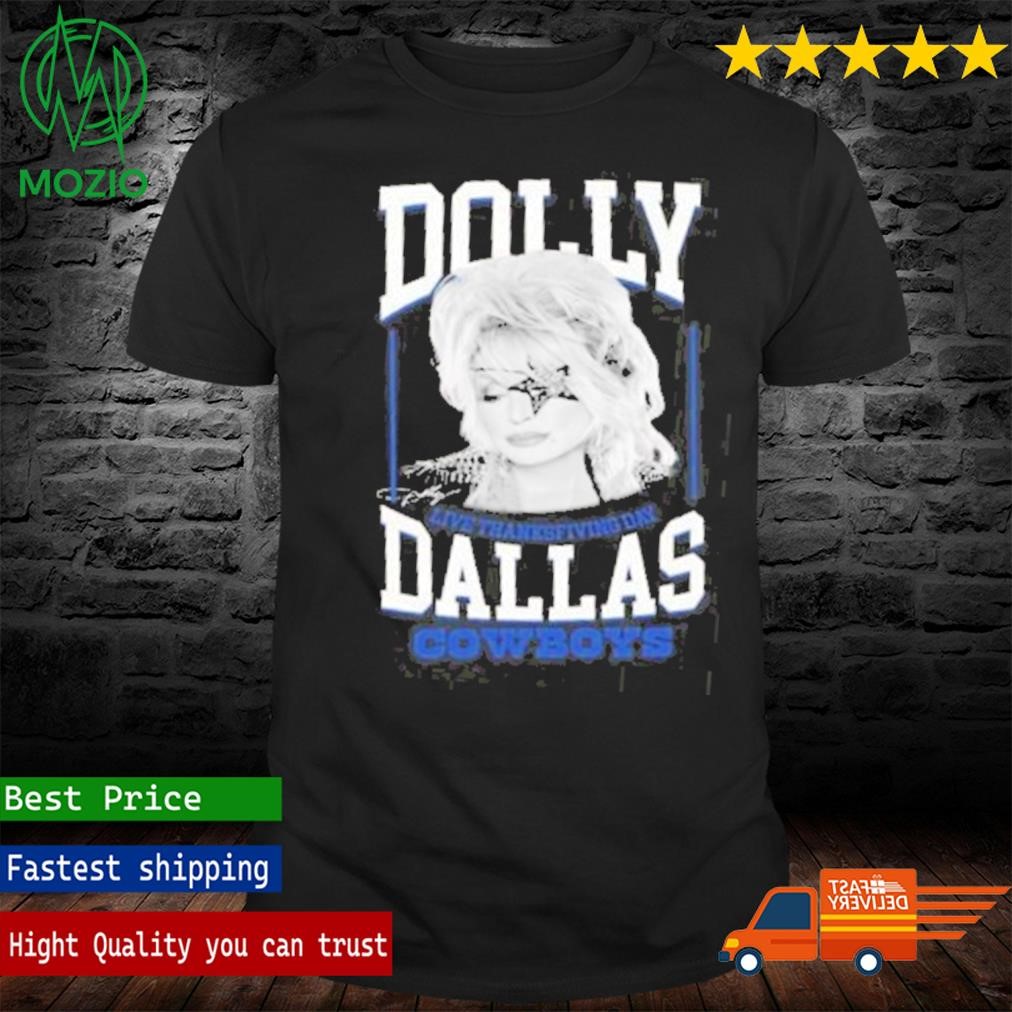 Dallas Cowboys Dolly Parton Shirt Dolly Parton And The Dallas Cowboys Shirt Texas Thanksgiving Day Sweatshirt Dolly Patron T-Shirt