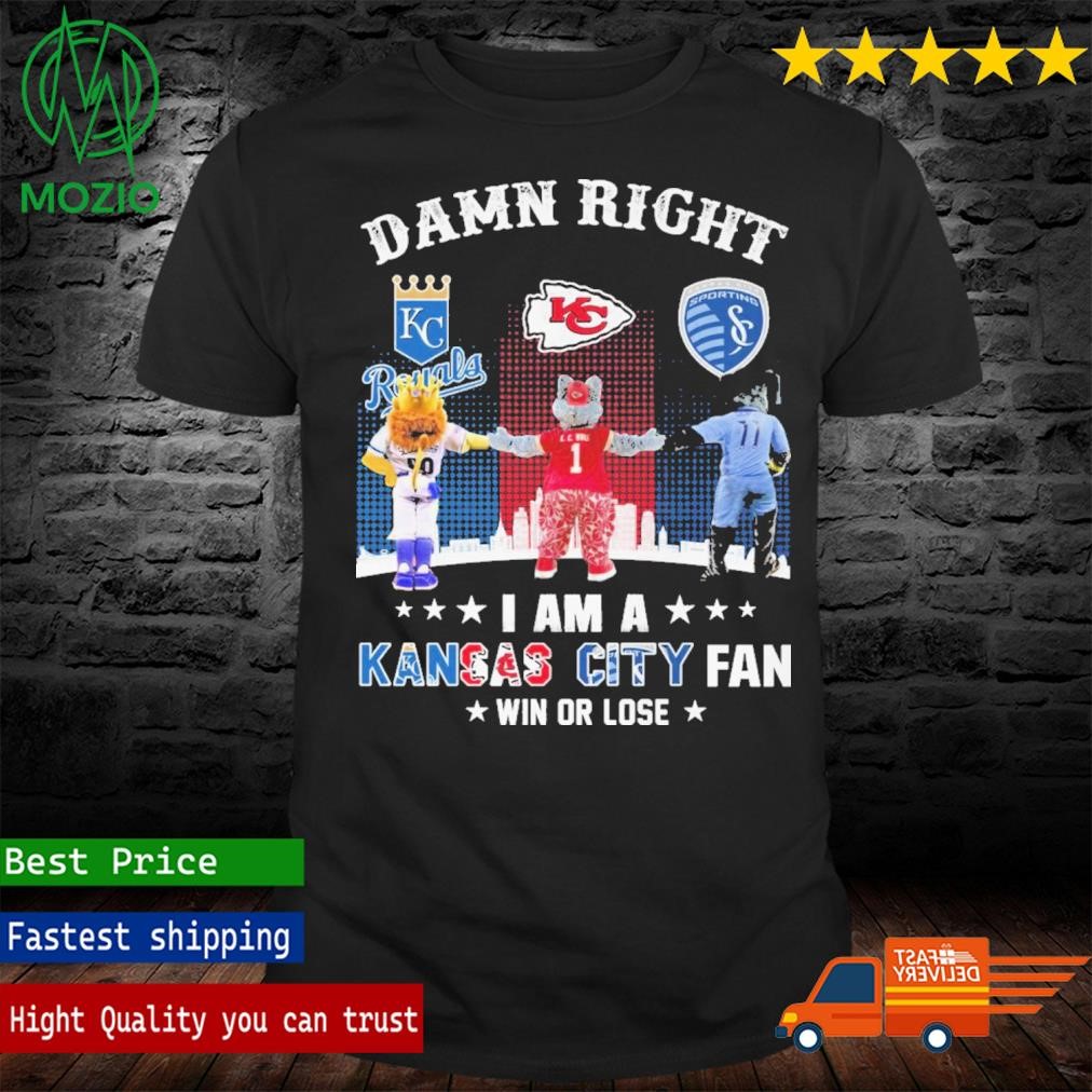 Damn Right I Am A Kansas City Fan Win Or Lose Shirt