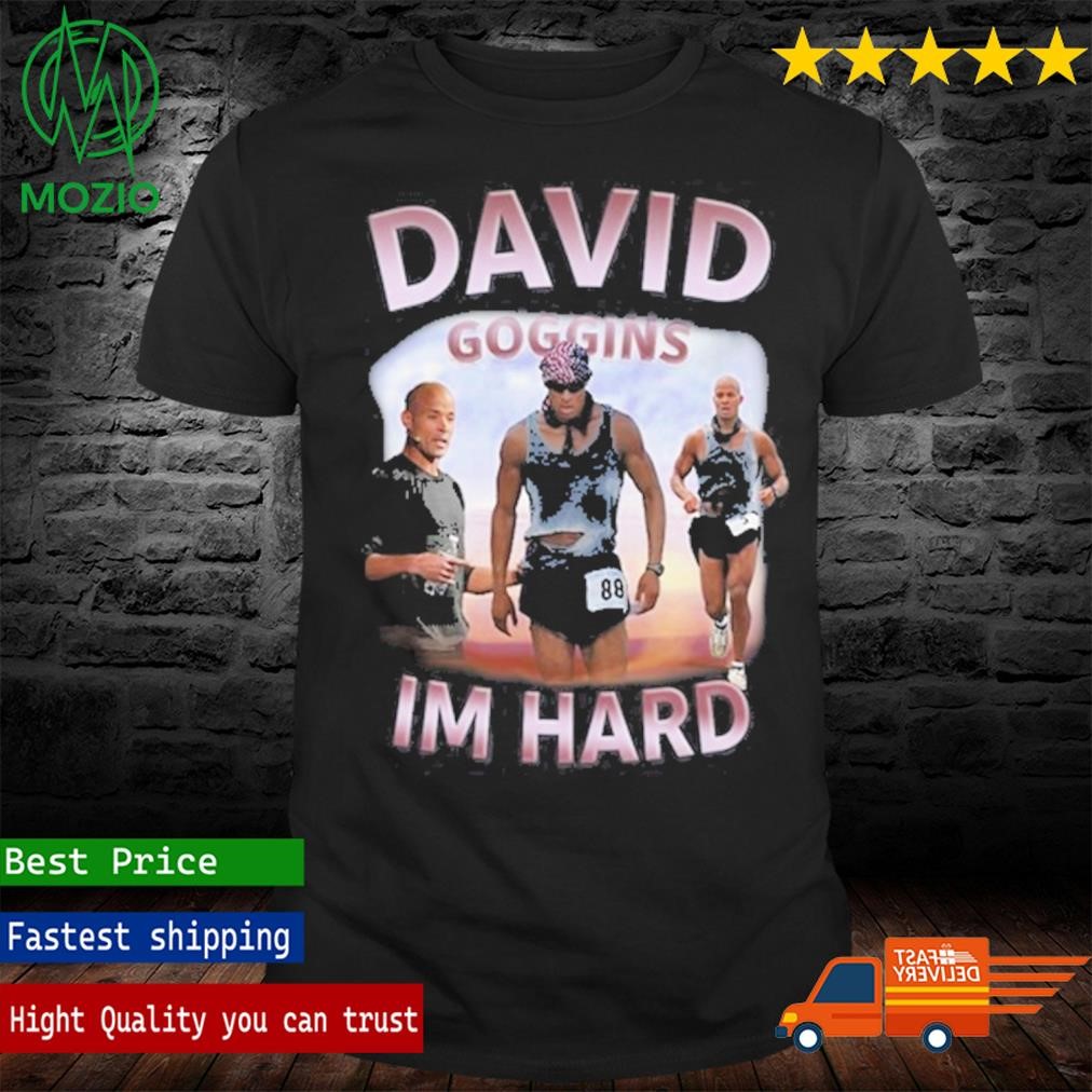 David Goggins Im Hard T Shirt
