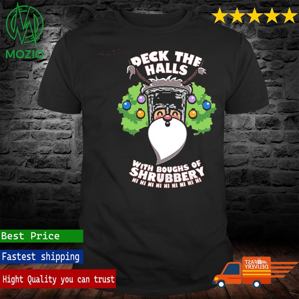 Deck the Halls with Shrubbery Shirt