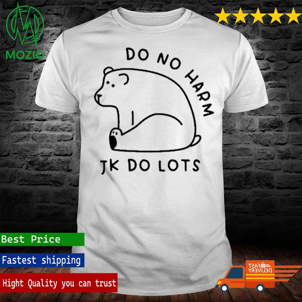 Do No Harm Jk Do Lots T-Shirt