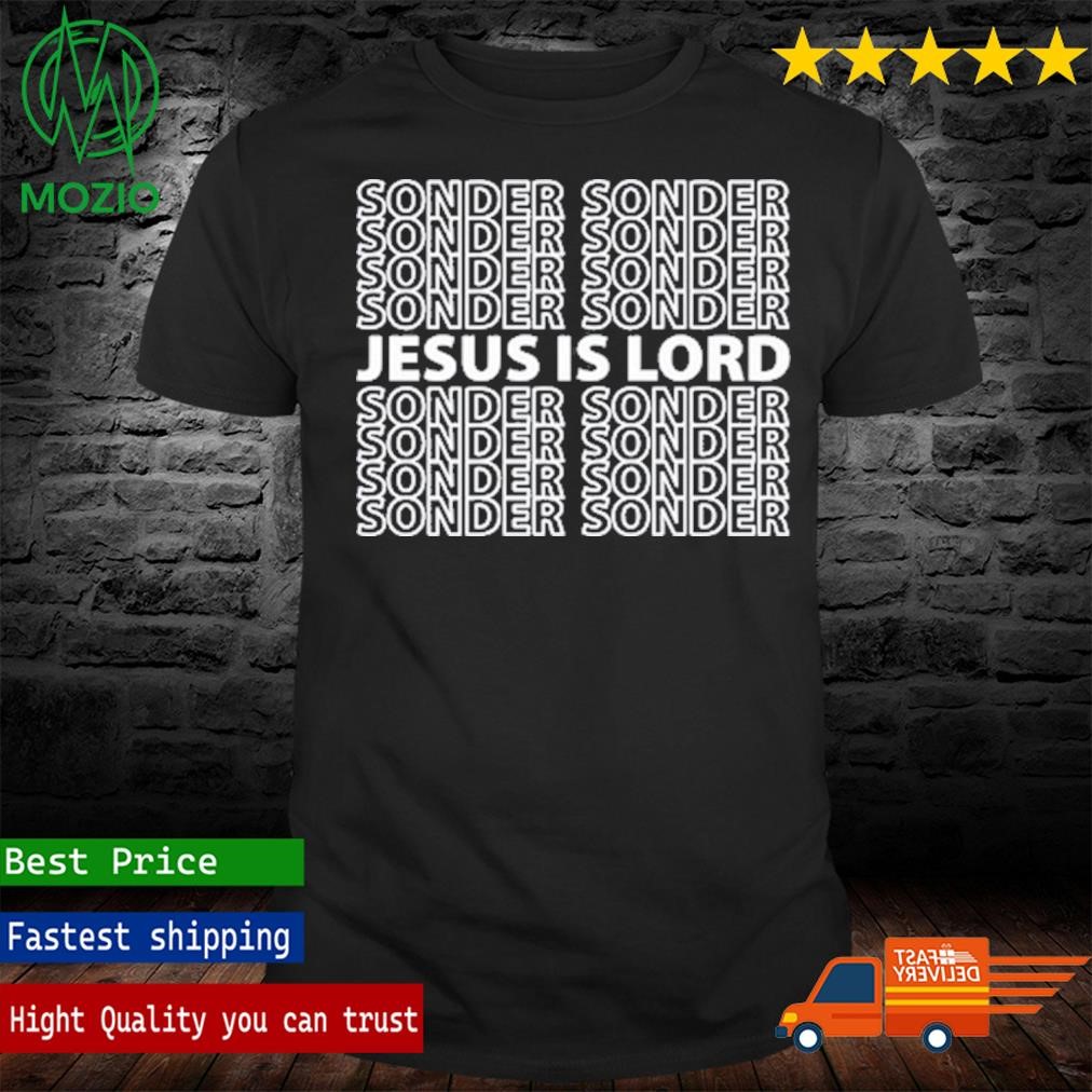 Dope G The Ubiquitous Sonder Jesus Is Lord Shirt