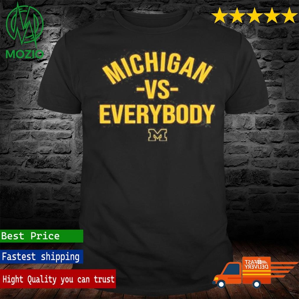 Funny Michigan Vs Everybody T Shirt Michigan Football Shirt The M Den Merch Michigan Vs Everybody Crewneck Sweatshirt