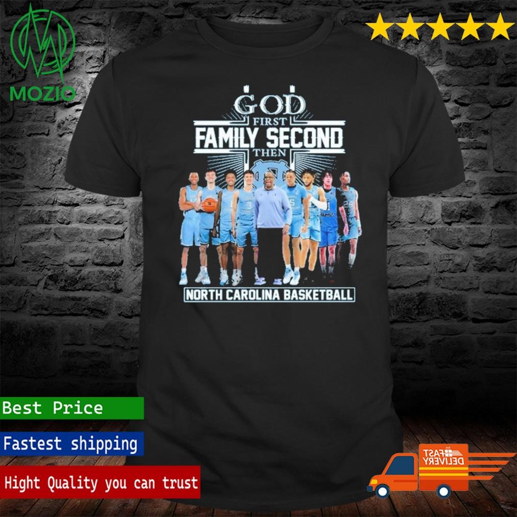 God First Family Second Then North Carolina Tar Heels Shirt