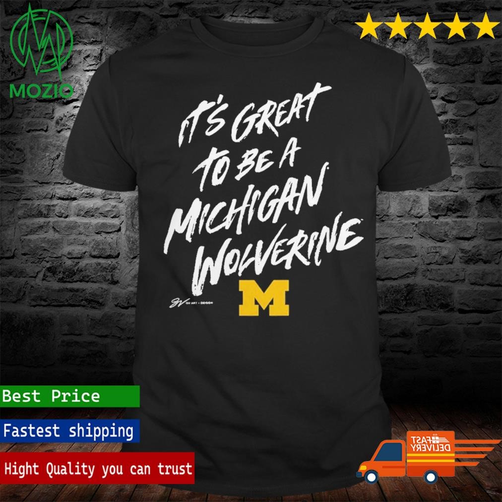Gvartwork It's Great To Be A Michigan Wolverine T Shirt