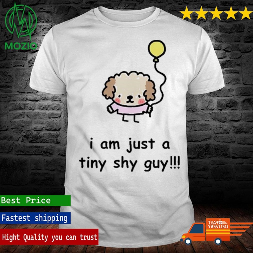 I Am Just A Tiny Shy Guy T-Shirt