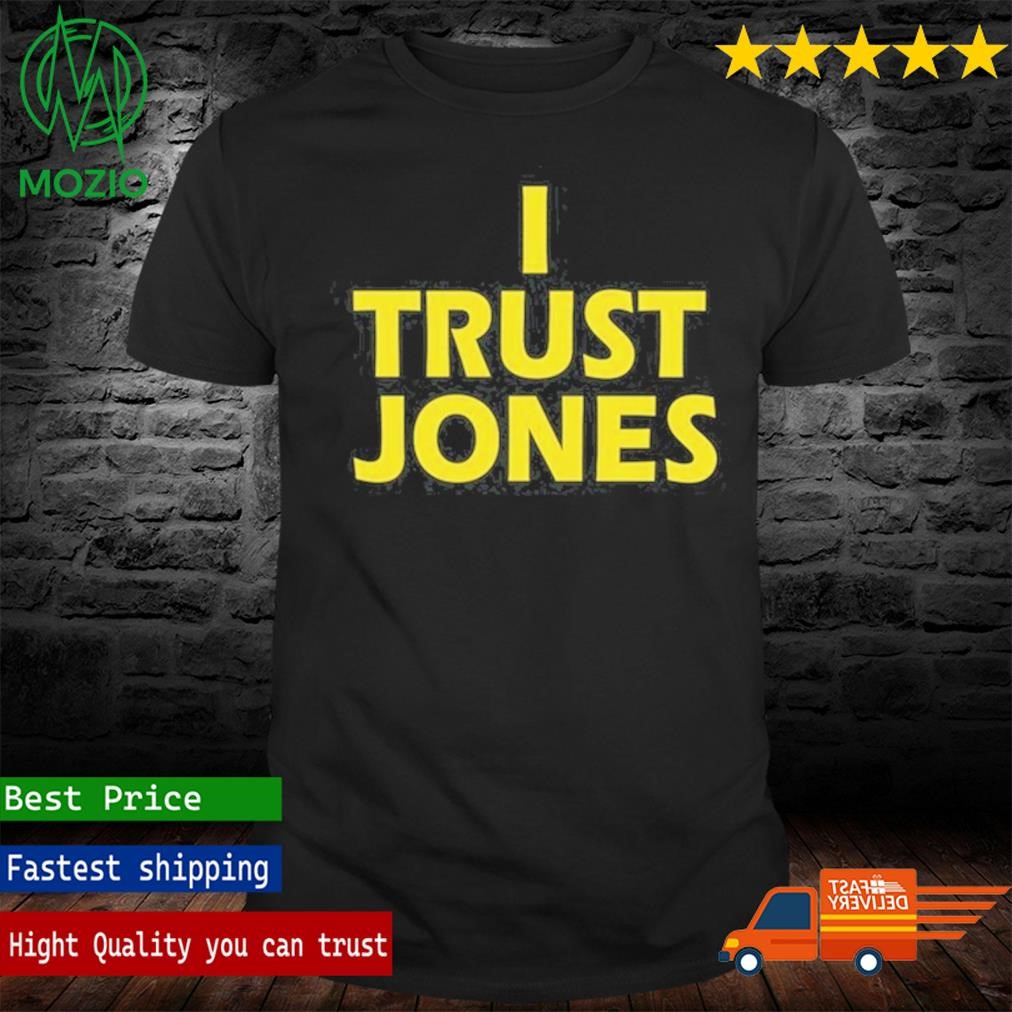 I Trust Jones Shirt