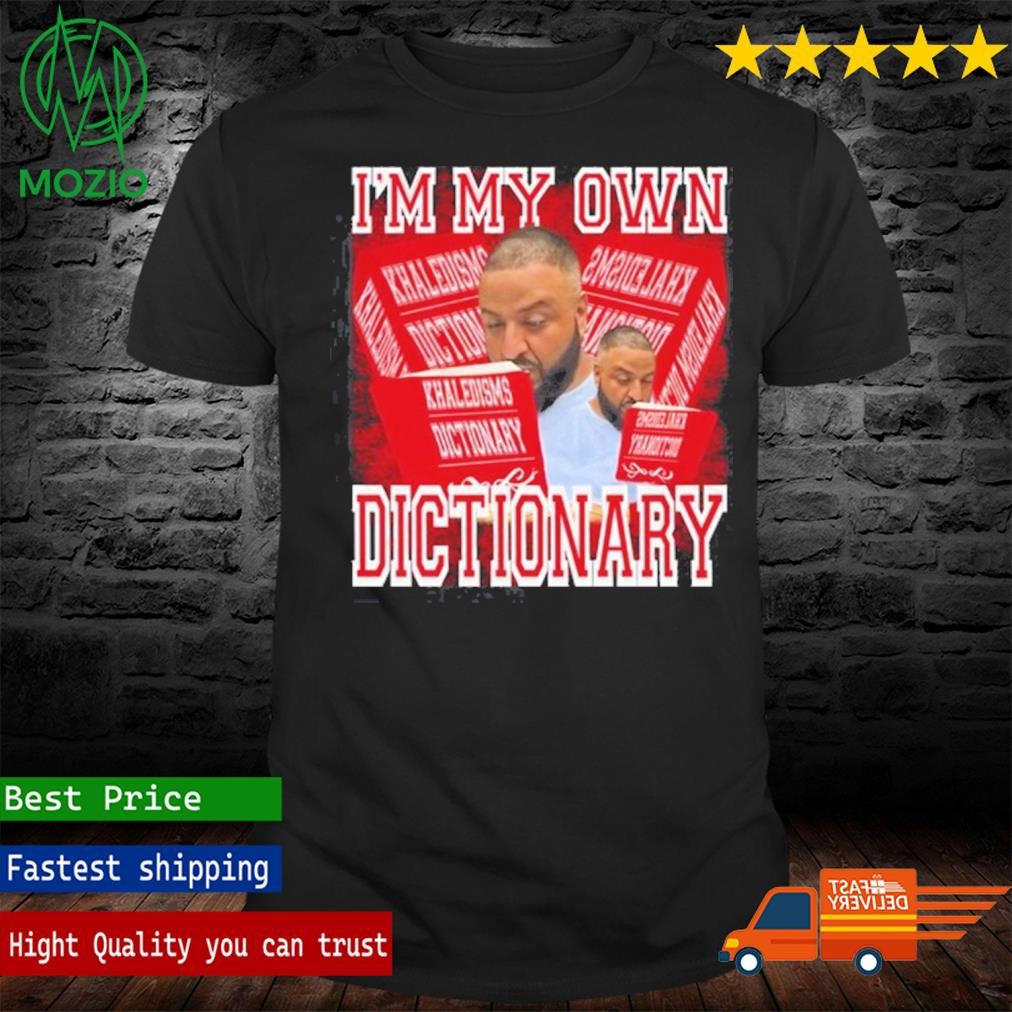 I'm My Own Dictionary Khaledisms Dictionary Shirt