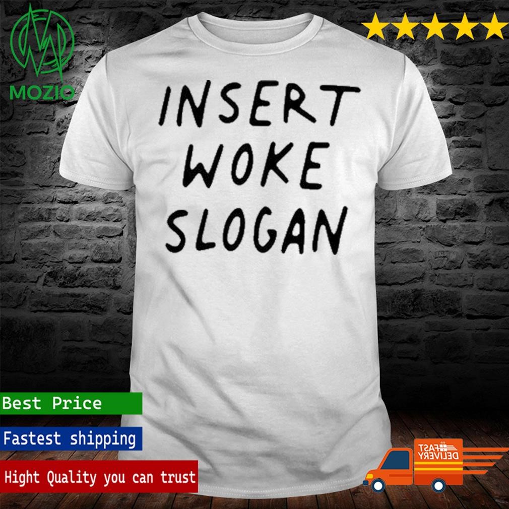 Insert Woke Slogan T-Shirt