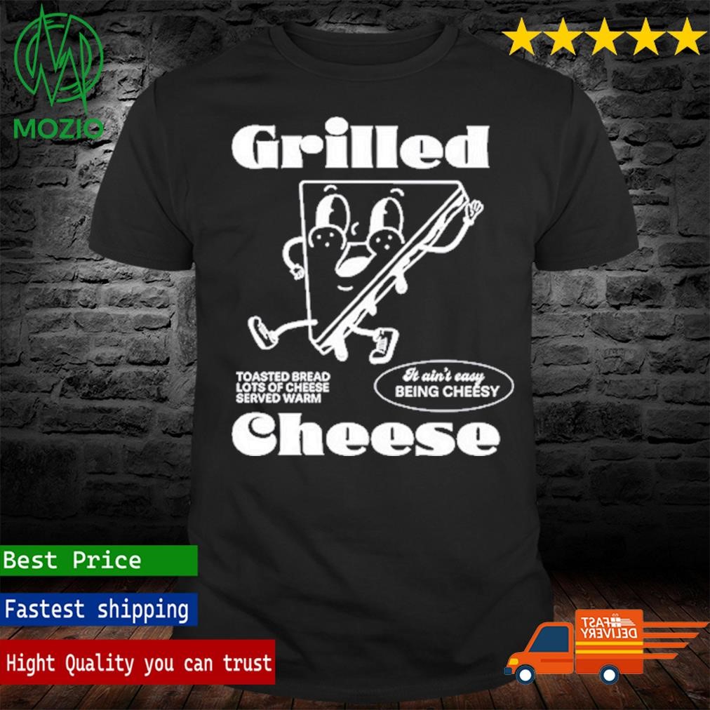It Ain't Easy Being Cheesy Shirt