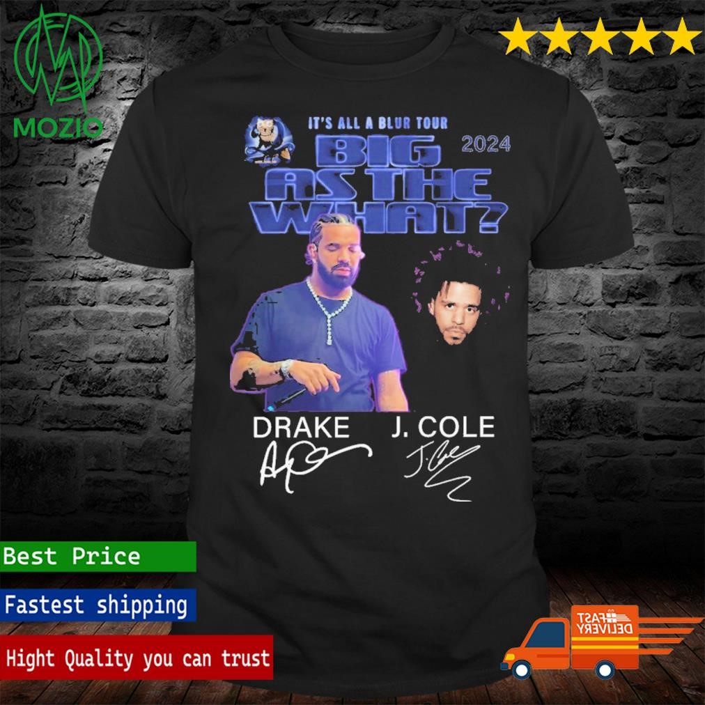 It's All A Blur Tour Big As The What 2024 Dake And J. Cole Signature Shirt
