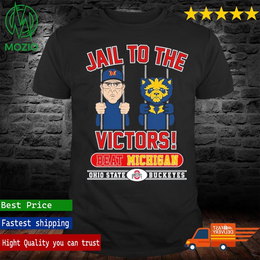 Jail To The Victors Beat Michigan Ohio State Buckeyes T-Shirt