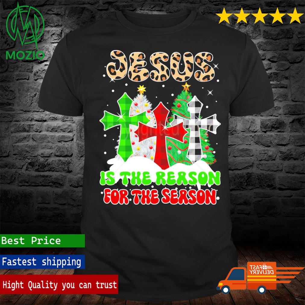 Jesus is the reason for the season christmas Shirt