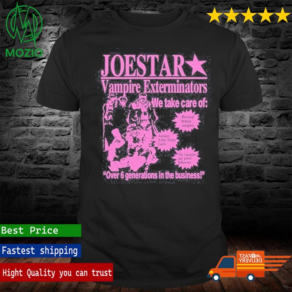 Joestar Vampire Exterminator We Take Care Of Over 6 Generations T-Shirt