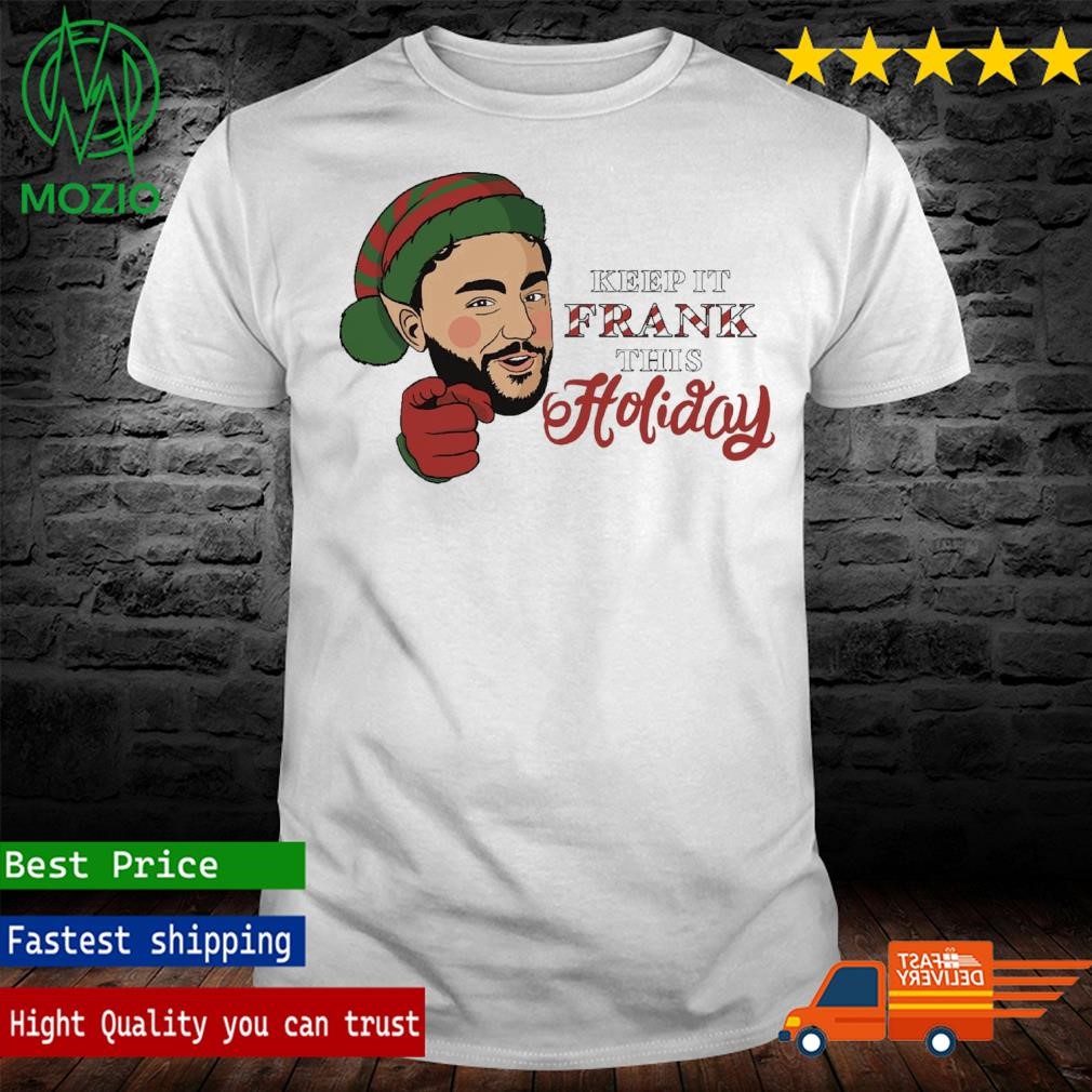 Keep It Frank This Holiday Christmas Shirt