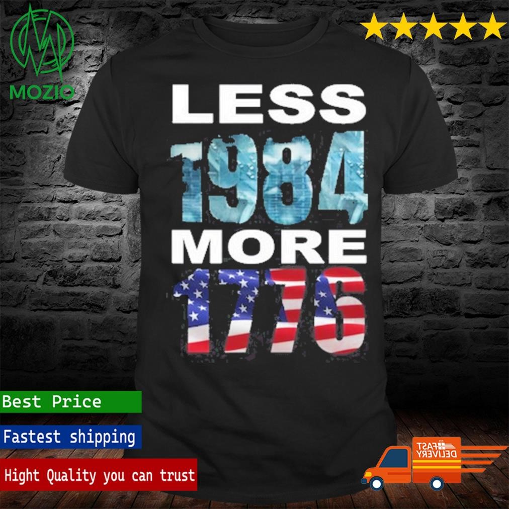 Less 1984 More 1776 Shirt