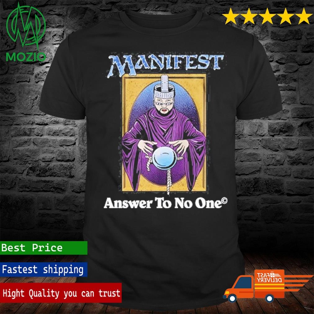 Manifest Answer To No One T Shirt