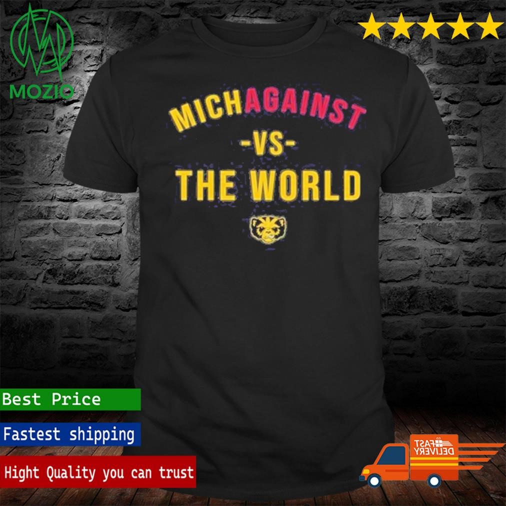 Michigan Against Vs The World Michigan Wolverines T-Shirt