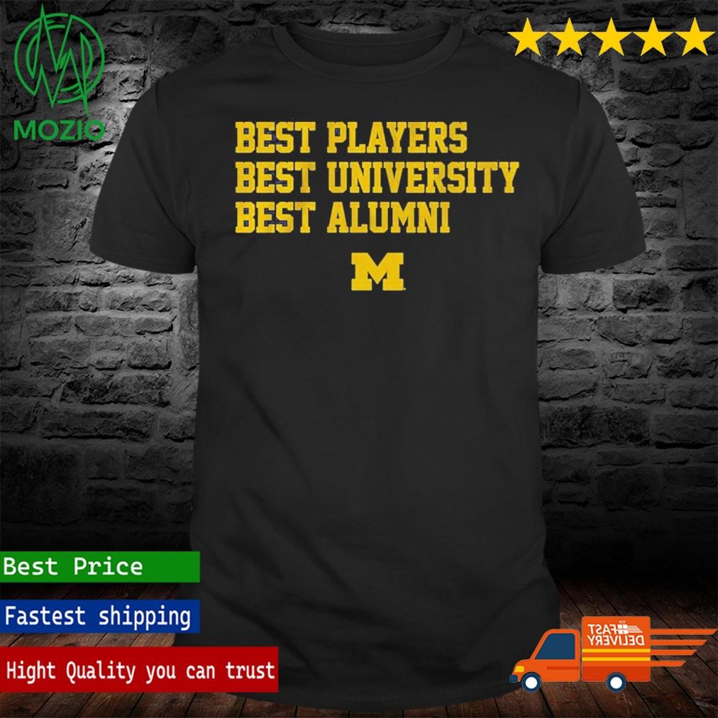 Michigan Best Players Best University Best Alumni Shirt
