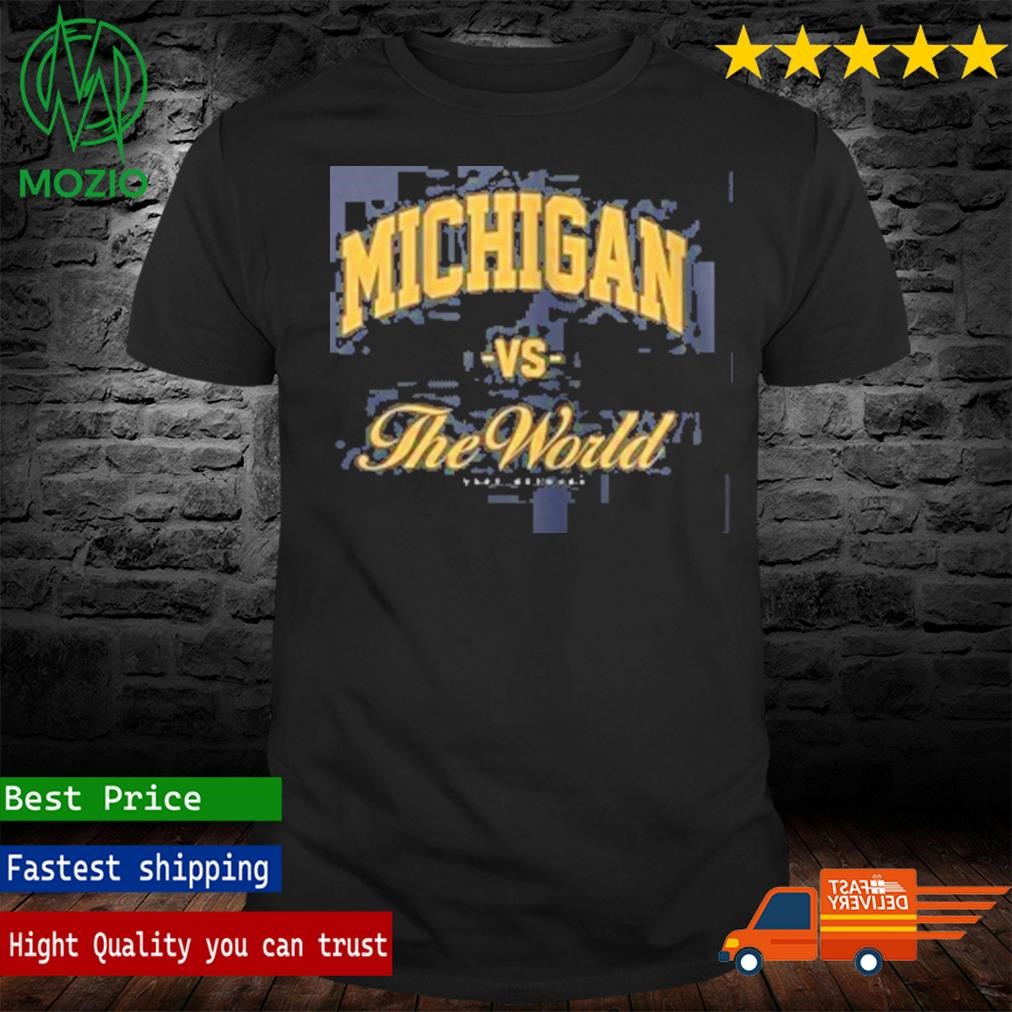 Michigan Versus The World Shirt Sweatshirt Jim Harbaugh Shirt Michigan Football Game Day Funny Free Harbaugh Shirt