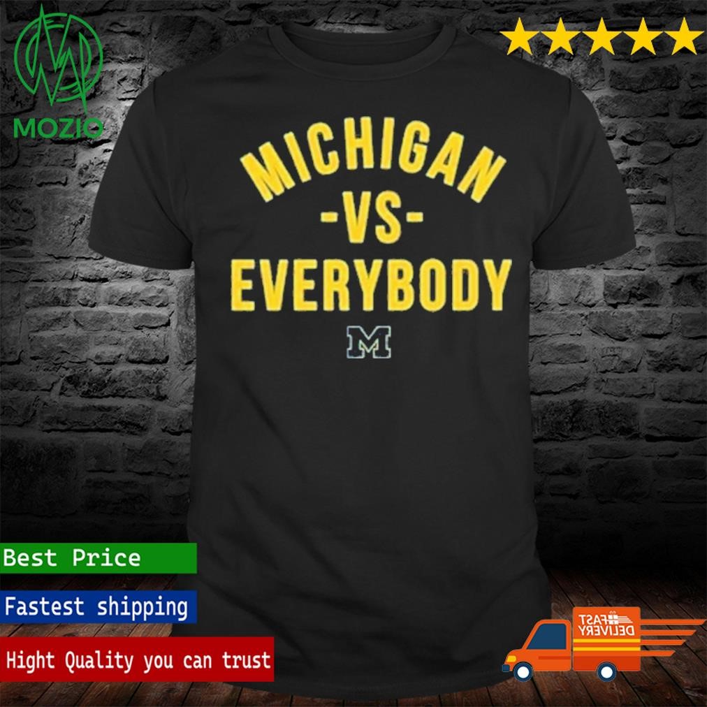 Michigan Vs Everybody T-Shirt Wolverines Football Fan Gear University of Michigan Michigan Vs Everybody Shirt